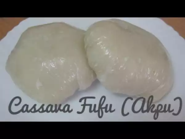 Video: How To Make  Cassava Fufu (Akpu, Loi-Loi, Santana)